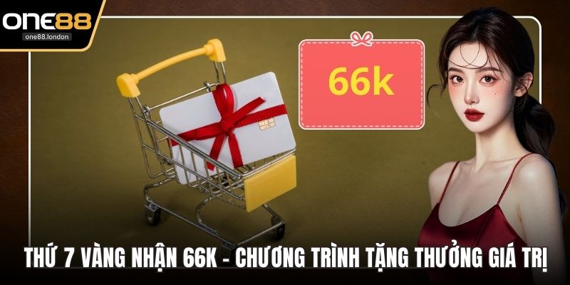 Thứ 7 vàng nhận 66k